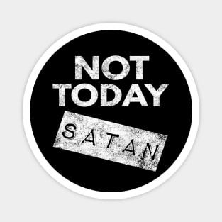 Not Today Satan Christian Magnet